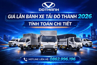 Giá Lăn Bánh Xe Tải Đô Thành 2026 – Tính Toán Chi Tiết
